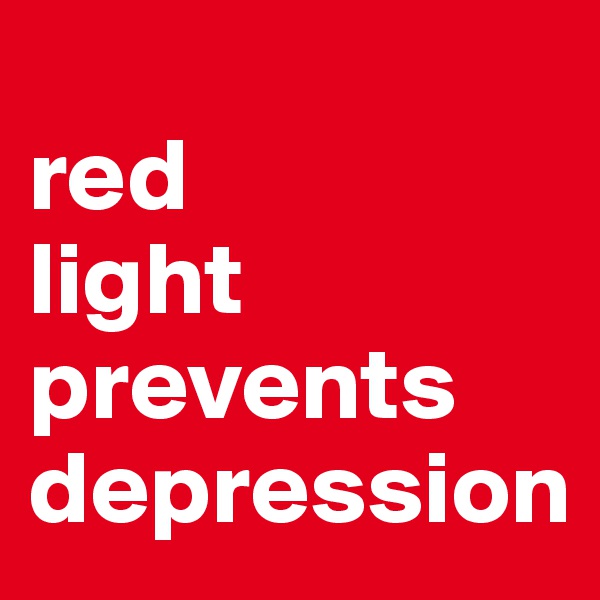 
red
light prevents
depression