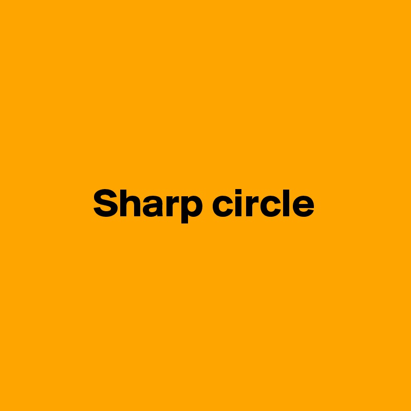 



         Sharp circle



