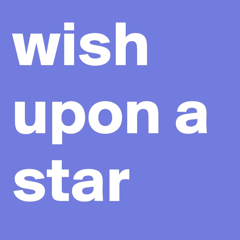 wish upon a star 
