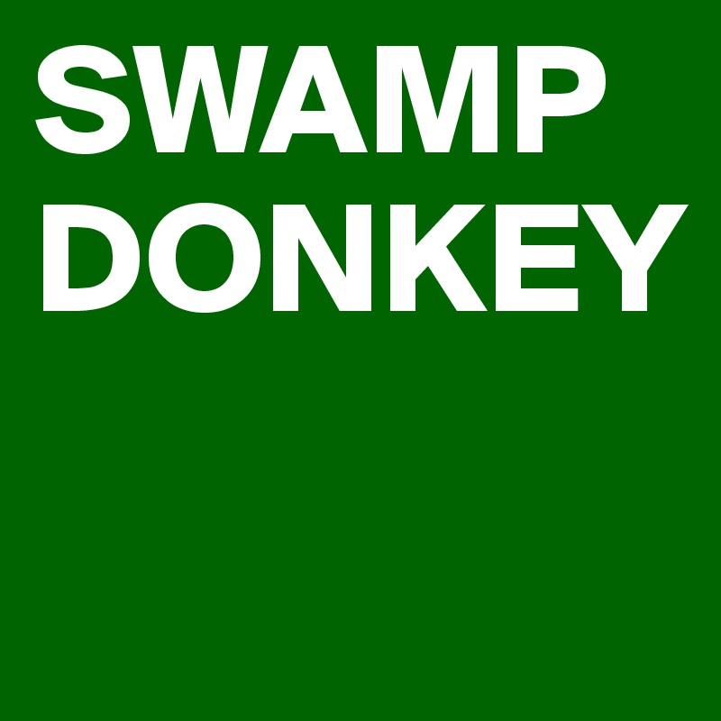 SWAMP DONKEY

