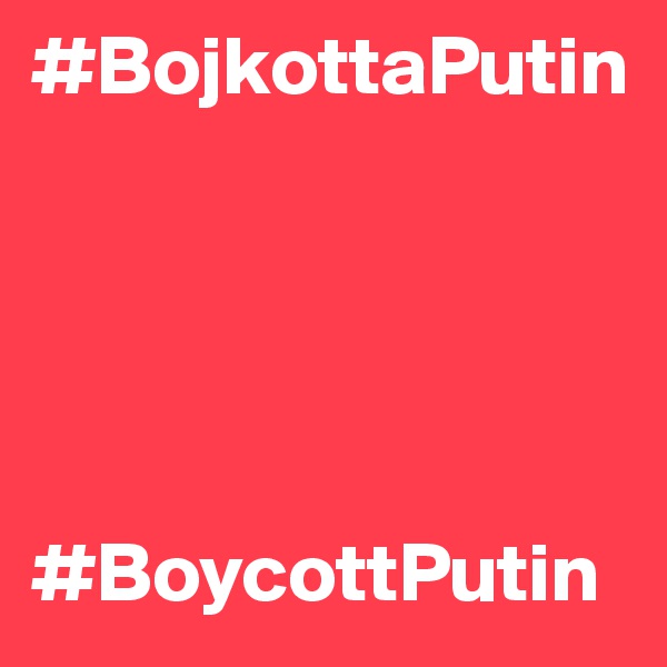 #BojkottaPutin





#BoycottPutin