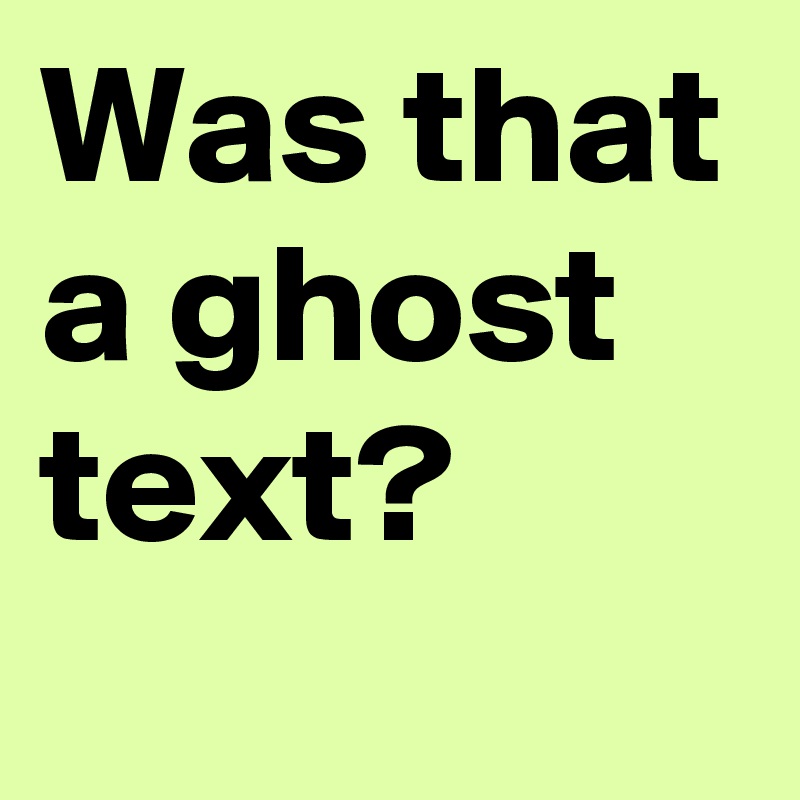 Was that a ghost text?