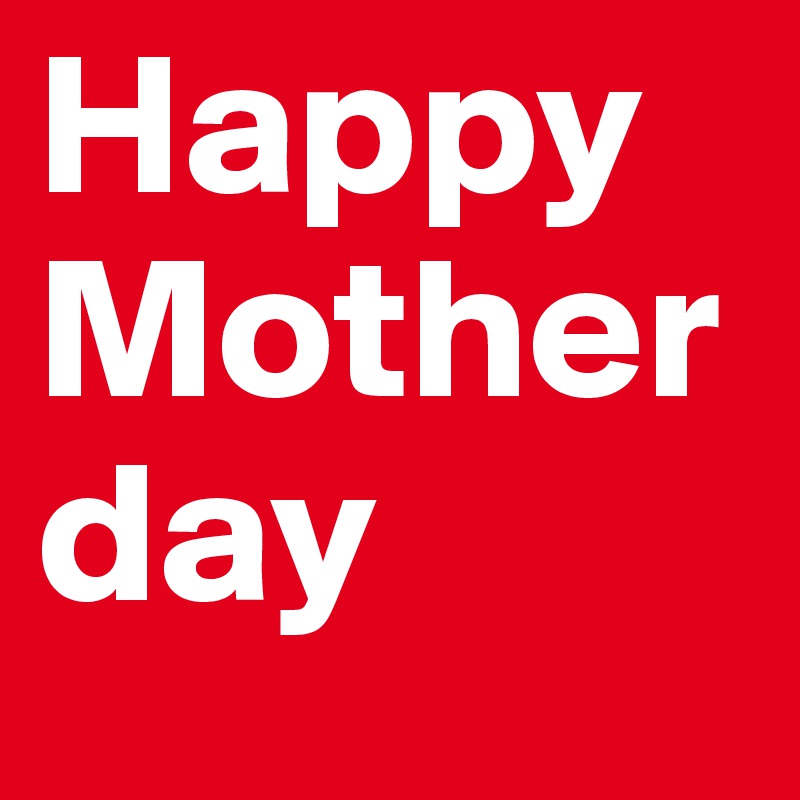 Happy Mother day 