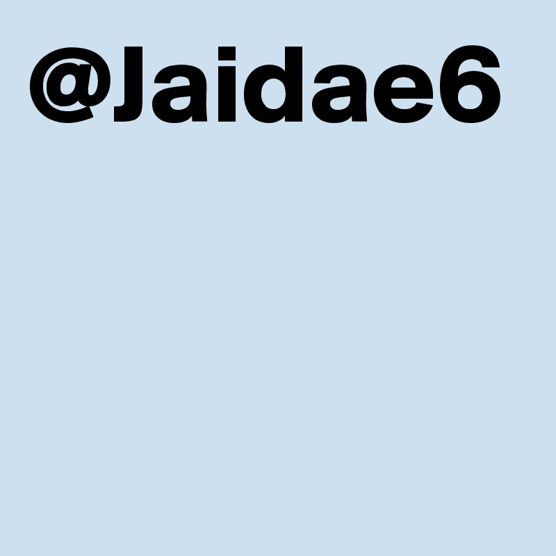 @Jaidae6