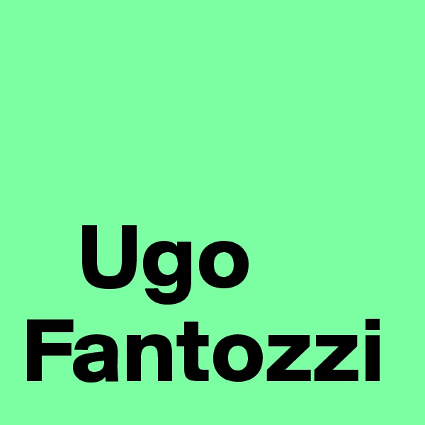 

   Ugo Fantozzi