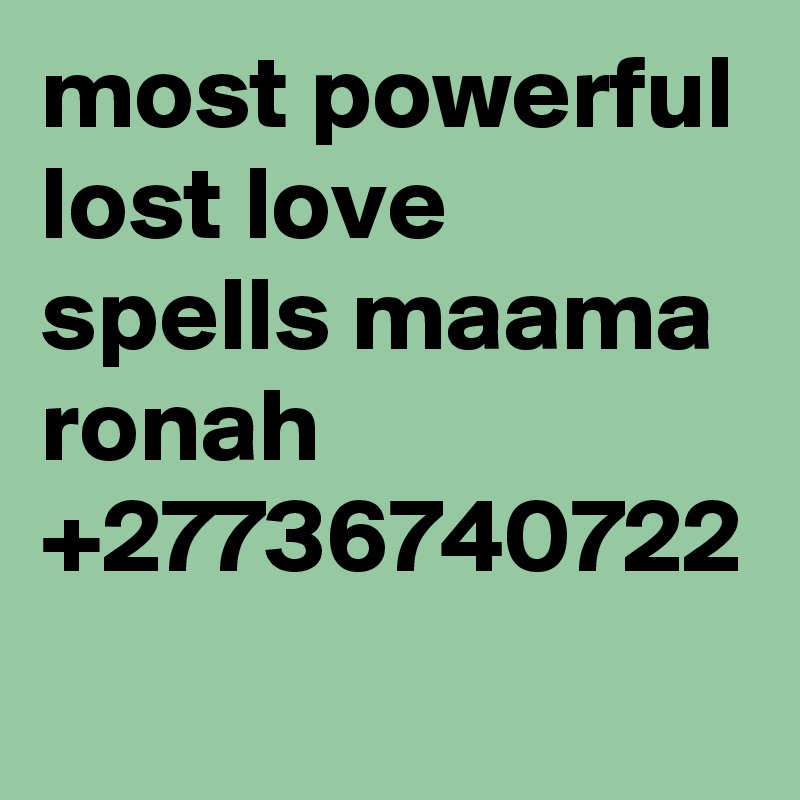 most powerful lost love spells maama ronah +27736740722