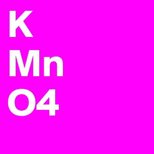 K
Mn
O4