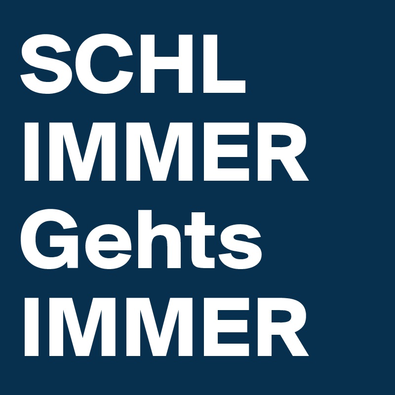 SCHL
IMMER
Gehts
IMMER