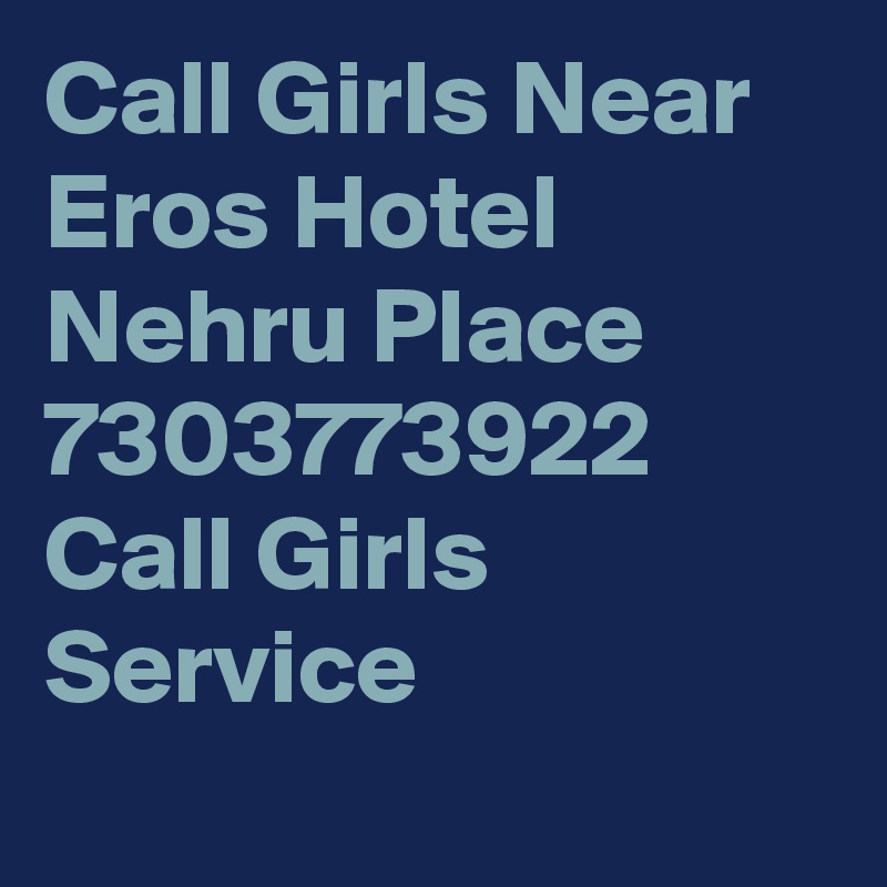 Call-Girls-Near-Eros-Hotel-Nehru-Place-7