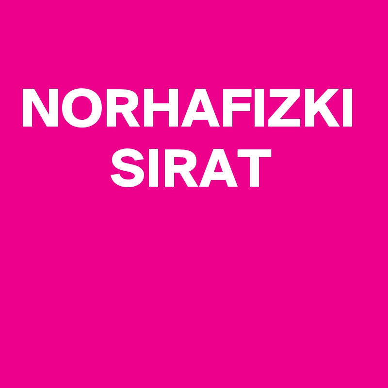   NORHAFIZKI         SIRAT