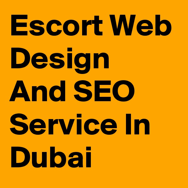 Escort Web Design And SEO Service In Dubai