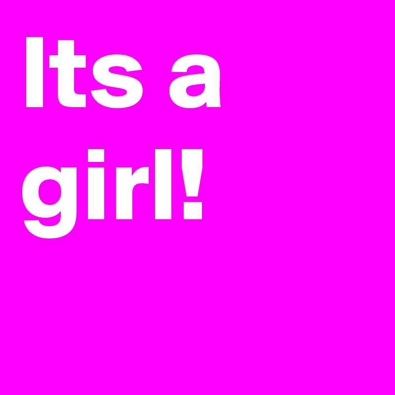 Its a girl!