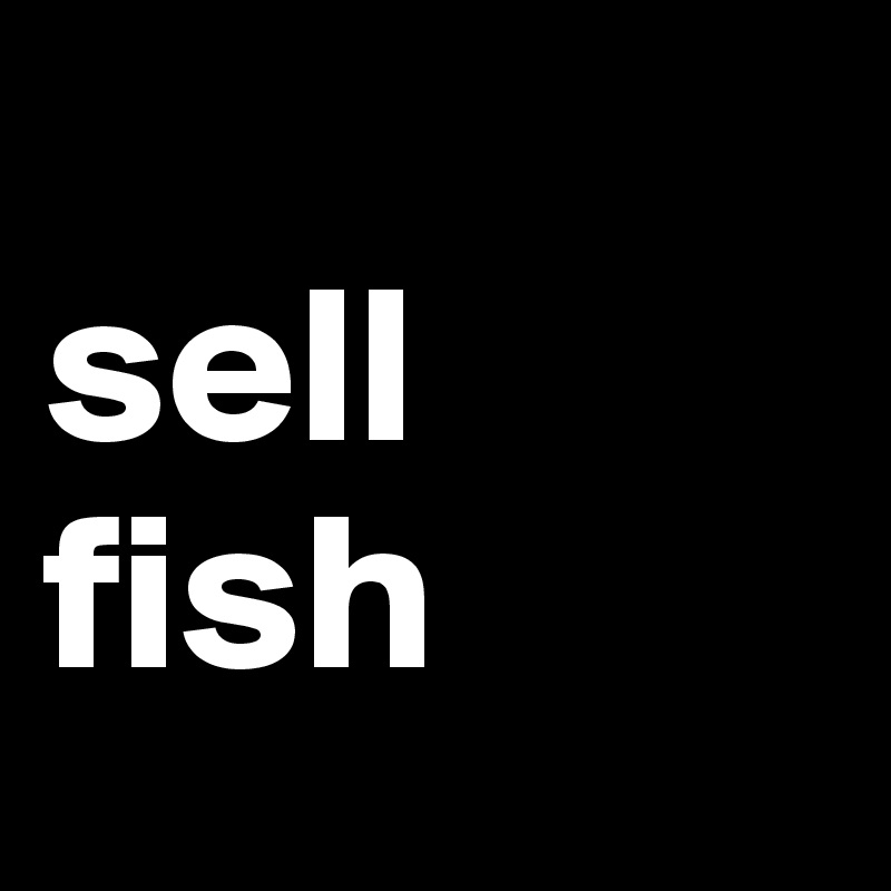 
sell
fish