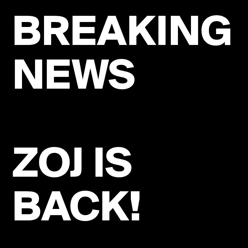 BREAKING NEWS

ZOJ IS BACK!