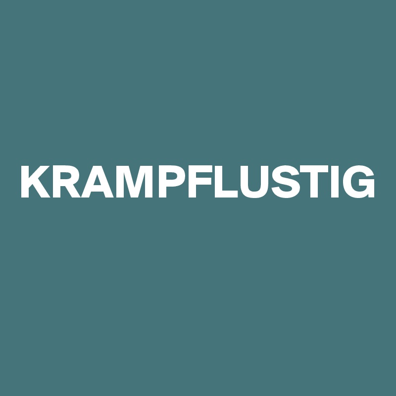 


KRAMPFLUSTIG


