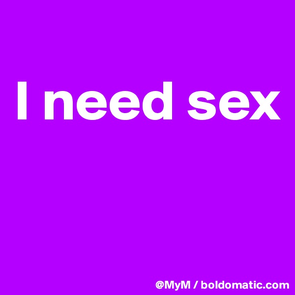 
I need sex

