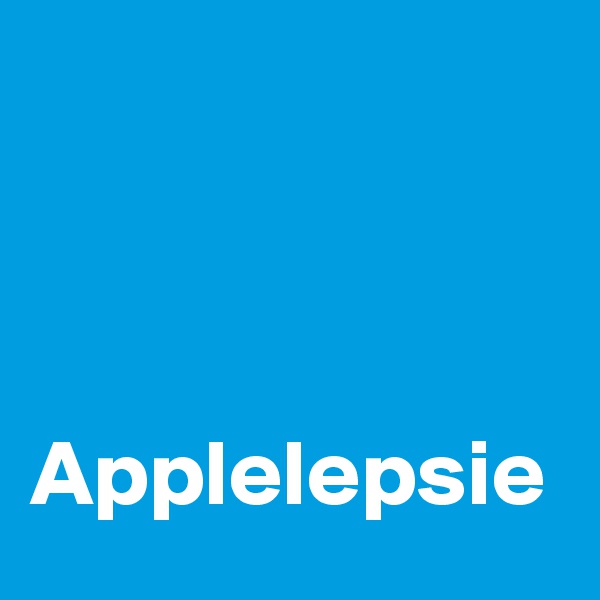 



Applelepsie