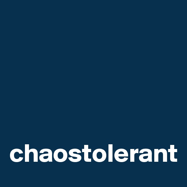 




chaostolerant