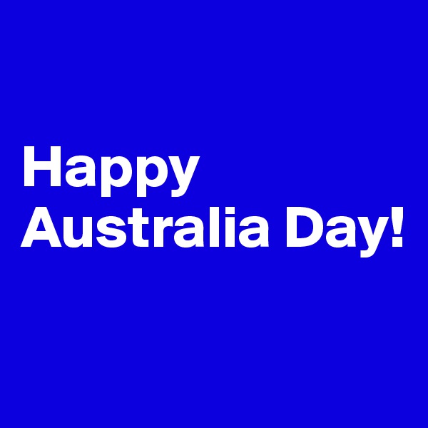 

Happy Australia Day!

