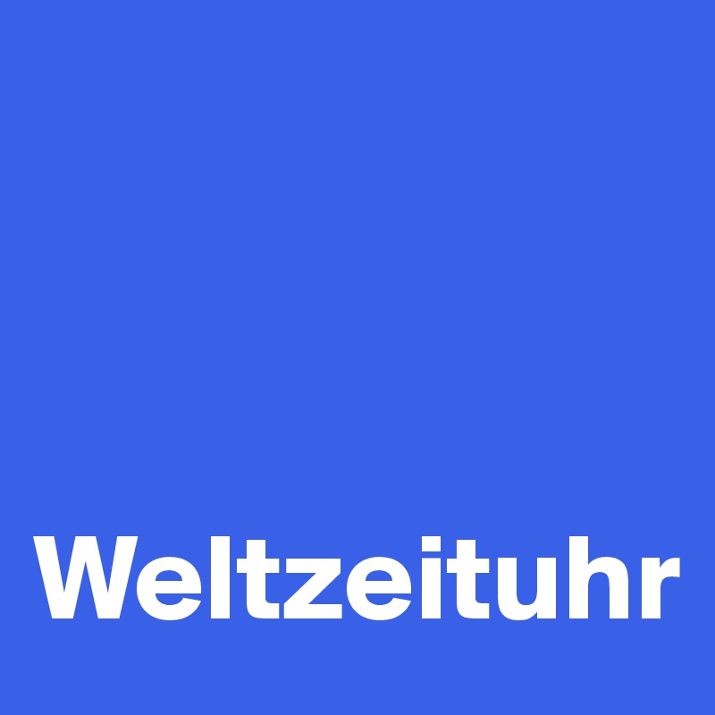 



Weltzeituhr