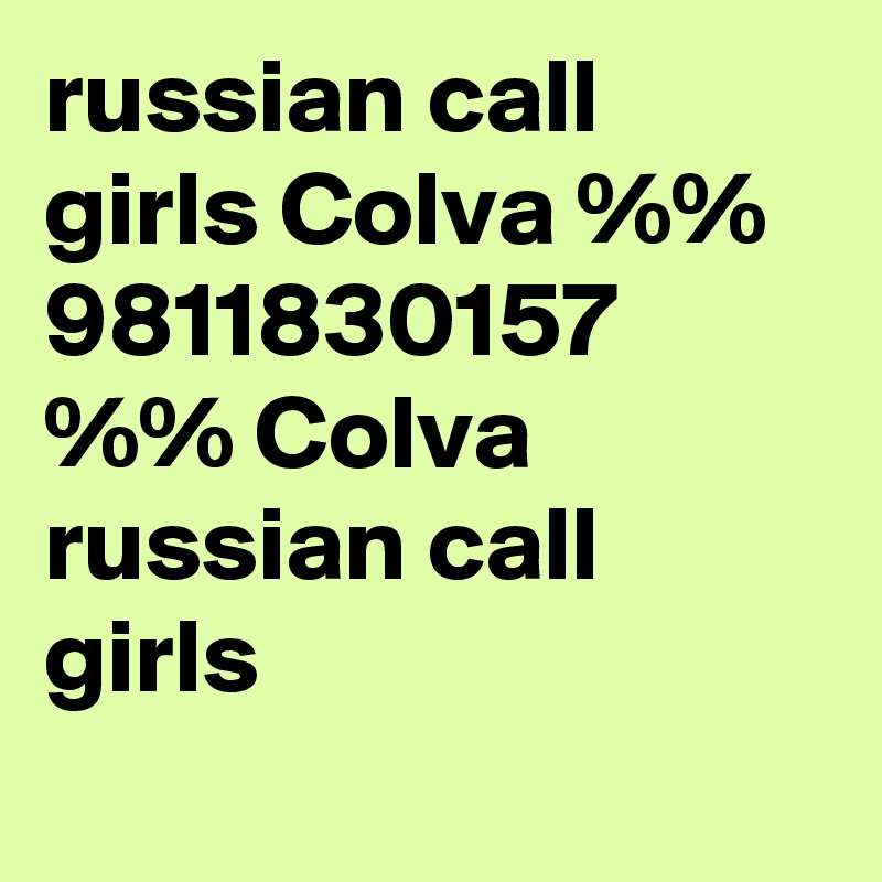 russian call girls Colva %% 9811830157 %% Colva russian call girls
