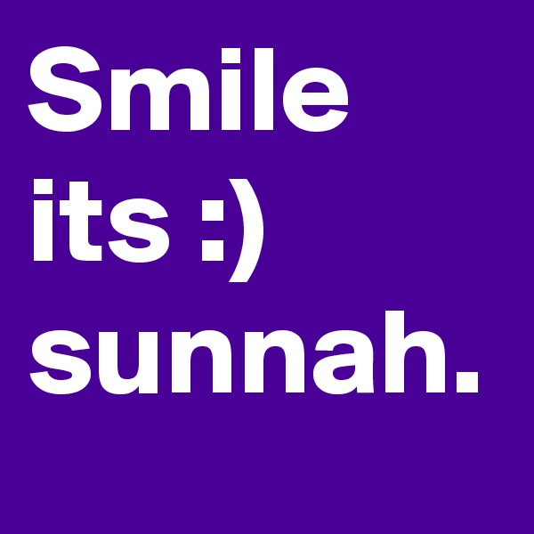 Smile its :) sunnah.