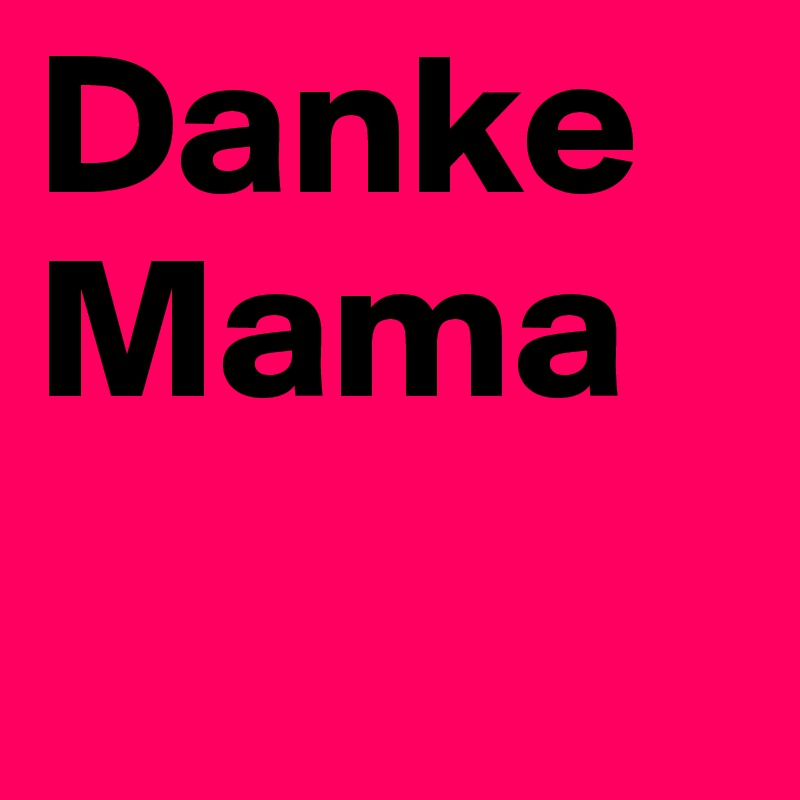 Danke Mama