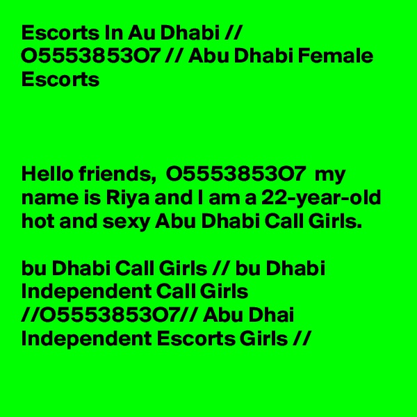 Escorts In Aßu Dhabi /ß/ O5553853O7 /ß/ Abu Dhabi Female Escorts



Hello friends, ß O5553853O7 ß my name is Riya and I am a 22-year-old hot and sexy Abu Dhabi Call Girls. 

?bu Dhabi Call Girls // ?bu Dhabi Independent Call Girls //O5553853O7// Abu Dhaßi Independent Escorts Girls // 
