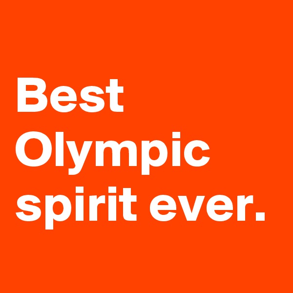 
Best Olympic spirit ever.