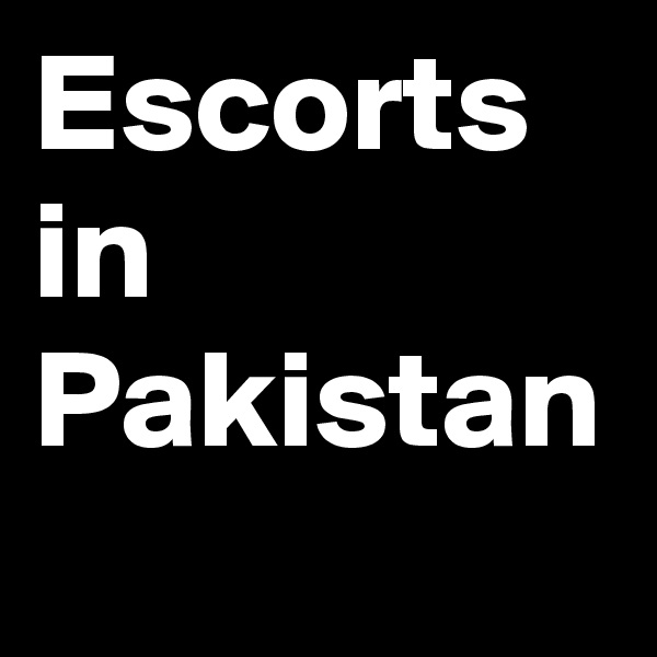 Escorts in Pakistan