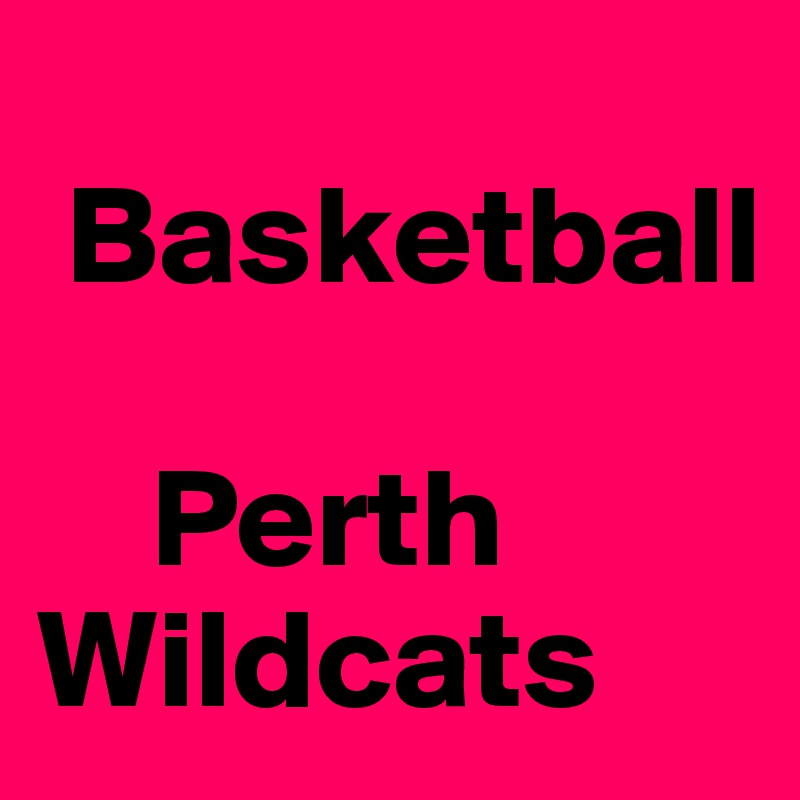 
 Basketball

    Perth      Wildcats