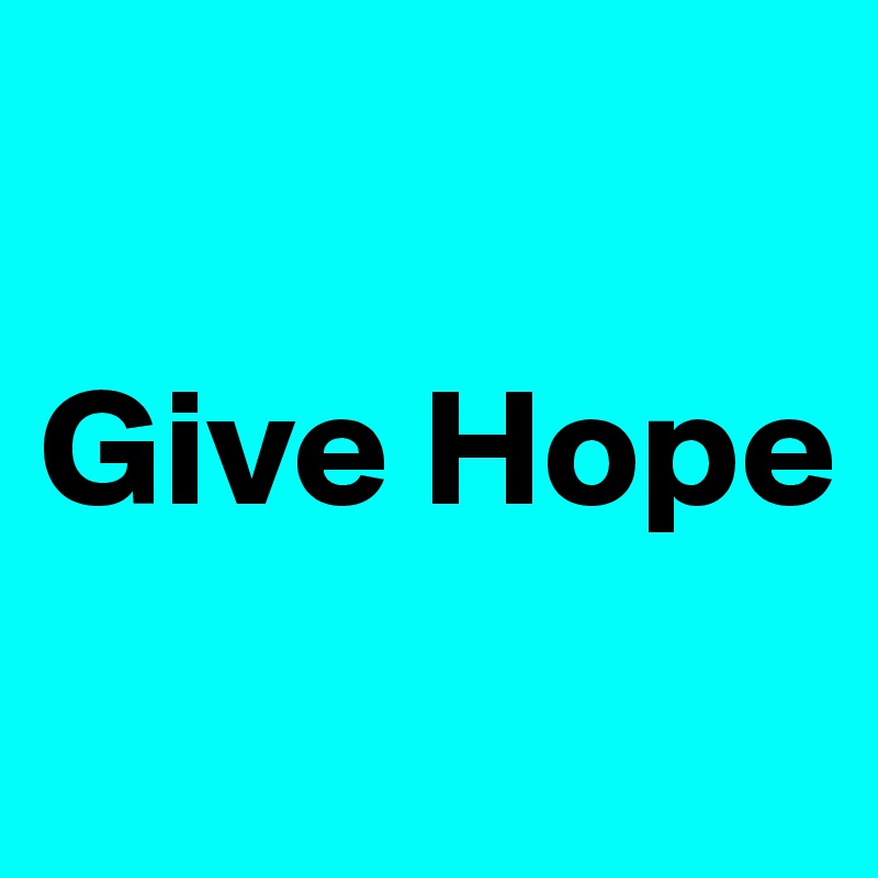 

Give Hope
