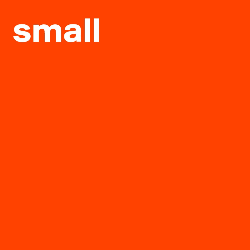 small




