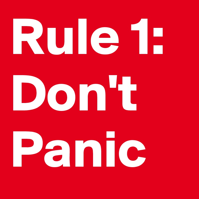 Rule 1: Don't Panic