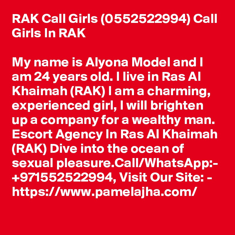 RAK Call Girls (0552522994) Call Girls In RAK

My name is Alyona Model and I am 24 years old. I live in Ras Al Khaimah (RAK) I am a charming, experienced girl, I will brighten up a company for a wealthy man. Escort Agency In Ras Al Khaimah (RAK) Dive into the ocean of sexual pleasure.Call/WhatsApp:- +971552522994, Visit Our Site: - https://www.pamelajha.com/  
