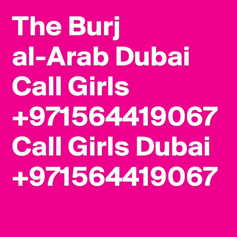 The Burj al-Arab Dubai Call Girls +971564419067 Call Girls Dubai +971564419067
