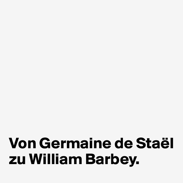 







Von Germaine de Staël zu William Barbey.