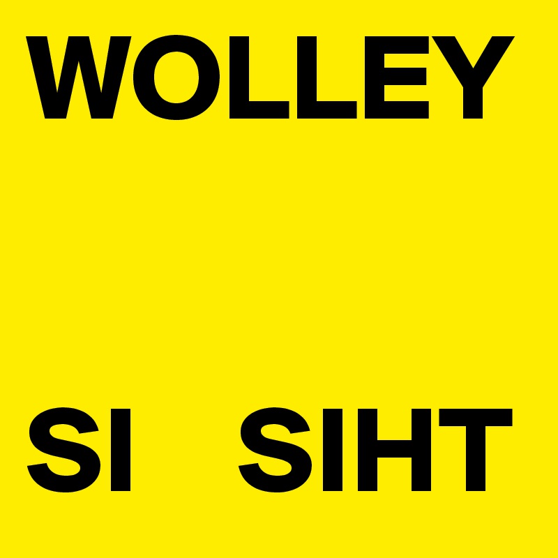 WOLLEY


SI    SIHT
