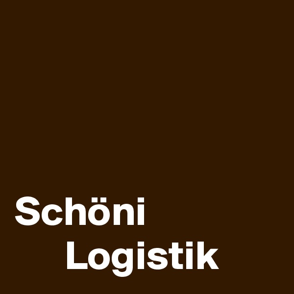 



Schöni 
      Logistik