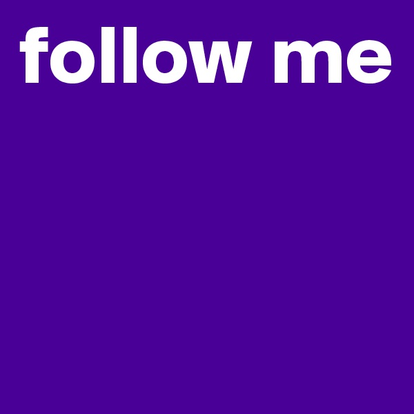 follow me


