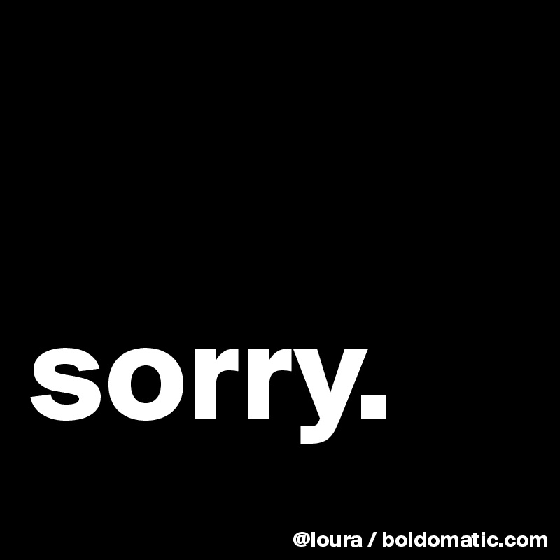 

sorry.