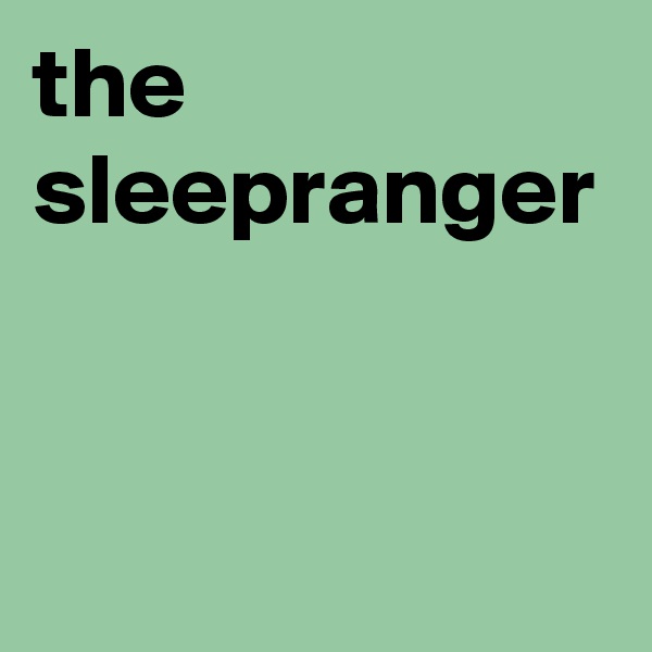 the sleepranger