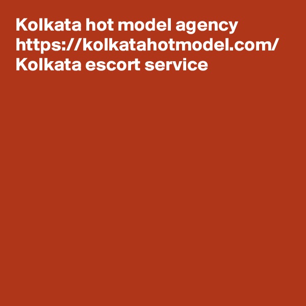 Kolkata hot model agency
https://kolkatahotmodel.com/
Kolkata escort service