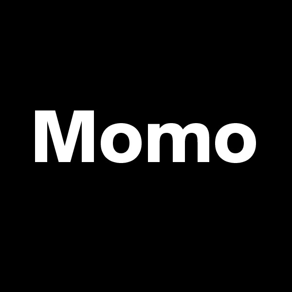 
 Momo
