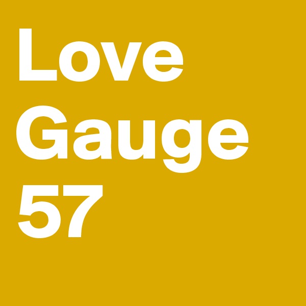 Love Gauge 57