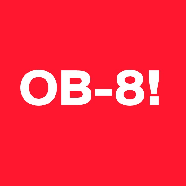 
 OB-8!