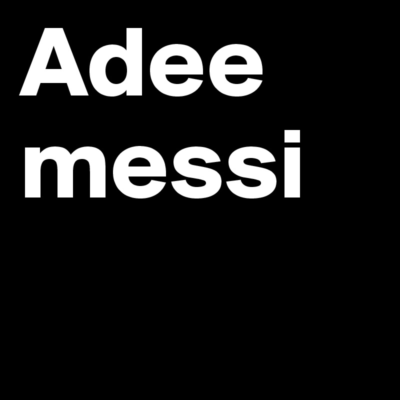 Adee messi