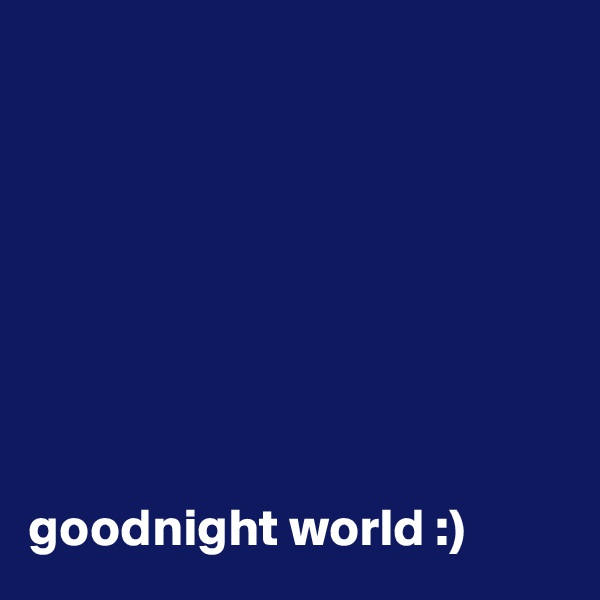 








goodnight world :)