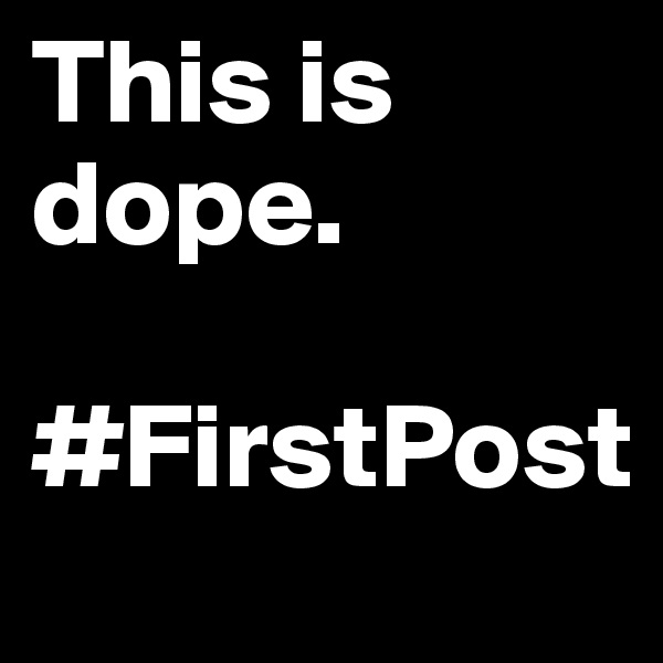 This is dope.

#FirstPost