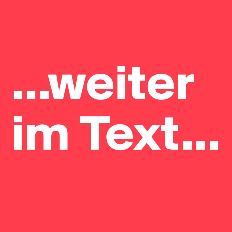 
...weiter im Text...
